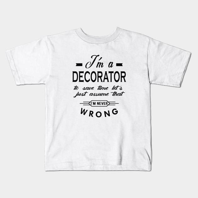 Decorator - Let's assume I'm never wrong Kids T-Shirt by KC Happy Shop